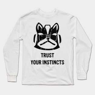 Trust your instincs Long Sleeve T-Shirt